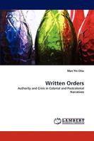 Written Orders: Authority and Crisis in Colonial and Postcolonial Narratives 3838361822 Book Cover