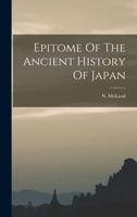 Epitome of the Ancient History of Japan - Scholar's Choice Edition 1015589294 Book Cover