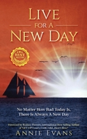 Live for a New Day: No Matter How Bad Today Is, There's Always a New Day B08DSTHM6J Book Cover