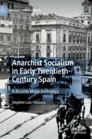 Anarchist Socialism in Early Twentieth-Century Spain: A Ricardo Mella Anthology (Hispanic Urban Studies) 303044676X Book Cover