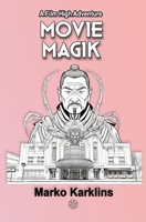 MOVIE MAGIK: A FILM HIGH ADVENTURE B0C6BWYS3S Book Cover