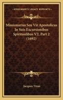 Missionarius Seu Vir Apostolicus In Suis Excursionibus Spiritualibus V2, Part 2 (1692) 1120961548 Book Cover