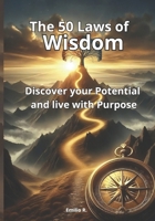 The 50 Laws of Wisdom: Discover your Potential and live with Purpose B0DSSNWJPN Book Cover