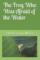 The Frog Who Was Afraid of the Water B099GYMGL1 Book Cover