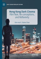 Hong Kong Dark Cinema: Film Noir, Re-Conceptions, and Reflexivity 3030282929 Book Cover