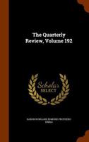 The Quarterly Review, Volume 192... 127742618X Book Cover