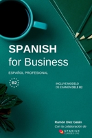 Spanish for Business: Español profesional, curso de español de negocios. Modelo de examen DELE B2 B0874LCNBP Book Cover