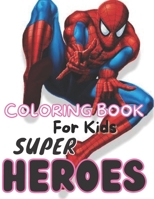 Super Hero coloring book for kids: High-Quality Coloring Book For Kids With Unique Illustrations Of SUPER HEROES B093GY9HT5 Book Cover