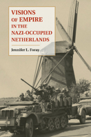 Visions of Empire in the Nazi-Occupied Netherlands 1107476100 Book Cover
