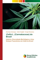 Celtis L. (Cannabaceae) do Brasil: História, Diversidade Morfológica e Uma Sinópse Taxonômica de Celtis do Brasil 6203468843 Book Cover