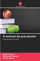 O manual do pré-escolar: crianças génios em ação (Portuguese Edition) 6208666996 Book Cover