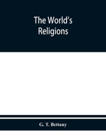 The World's Religions; a Comprehensive Popular Account of All the Principal Religions of Civilized and Uncivilized Peoples; 1018735623 Book Cover