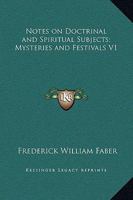 Notes on Doctrinal and Spiritual Subjects, Vol. 1: Mysteries and Festivals (Classic Reprint) 1378696395 Book Cover