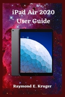 iPad Air 2020 User Guide: A Comple Step By Step User Guide On How To Use Your Ipad Air 2020 With Ease A Simple Guide For Seniors And New Users B08L4GMT7G Book Cover