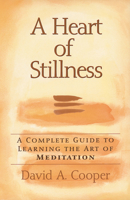 A Heart of Stillness: A Complete Guide to Learning the Art of Meditation 0517586215 Book Cover