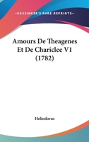 Amours De Theagenes Et De Chariclee V1 1104686341 Book Cover