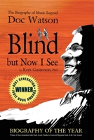 Blind but Now I See: The Biography of Music Legend Doc Watson 1613431732 Book Cover