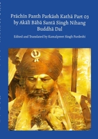 Prāchīn Panth Parkāsh Kathā Part 03 by Akālī Bābā Santā Singh Nihang Buddhā Dal 1470917815 Book Cover