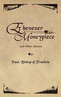 Ebenezer Moneypiece: And Other Poems 1847484697 Book Cover