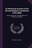 A Historical Account Of The Several English Translations Of The Bible, And The Opposition They Met With From The Church Of Rome 1377836967 Book Cover