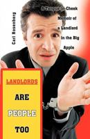 Landlords Are People Too: A Tongue-in-Cheek Memoir of a Landlord in the Big Apple 1462063888 Book Cover