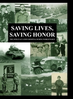 Saving Lives, Saving Honor: The 39th Evacuation Hospital during World War II 1716323525 Book Cover