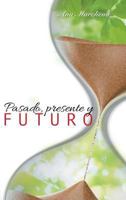 Pasado, presente y futuro 1463392567 Book Cover