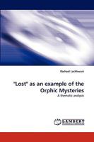 "Lost" as an example of the Orphic Mysteries: A thematic analysis 3838348176 Book Cover