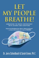 Let My People Breathe! Unmasking the Mask Controversy With Science and Scripture 1958889105 Book Cover