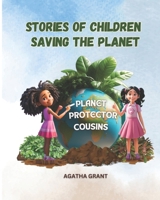 Stories of Children Saving The Planet: Planet Protector Cousins B0F191QCPM Book Cover