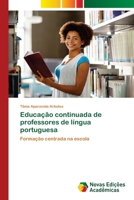 Educação continuada de professores de língua portuguesa: Formação centrada na escola 6130158823 Book Cover