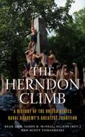 The Herndon Climb: A History of the United States Naval Academy's Greatest Tradition 1682474380 Book Cover