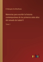 Memorias para escribir la historia contemporánea de los primeros siete años del reinado de Isabel ll: Tomo 1 3368105884 Book Cover