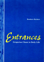 Entrances: Gregorian Chant in Daily Life 0898693152 Book Cover