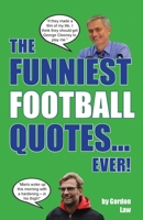 The Funniest Football Quotes... Ever! 1917744153 Book Cover