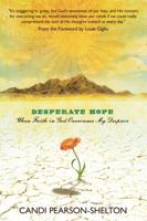 Desperate Hope: When Faith in God Overcame My Despair 1434766144 Book Cover