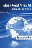 The Foreign Corrupt Practices ACT Fundamentals and Practices 0791861236 Book Cover