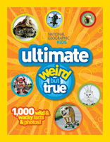 National Geographic Kids Ultimate Weird but True: 1,000 Wild Wacky Facts and Photos