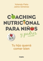 Coaching Nutricional Para Ni�os Y Padres: Tu Hijo Querr� Comer Bien / Nutritional Coaching for Children and Parents: Your Child Will Want to Eat Well: Tu Hijo Querr� Comer Bien 8416895341 Book Cover