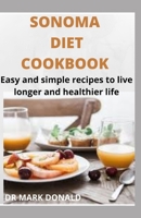 SONOMA DIET: Easy and simple recipes to live a longer and healthier life B08BDZ5H8W Book Cover