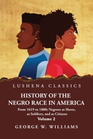 History of the Negro Race in America Volume 2 of 2 B0CL5LP5GF Book Cover