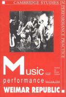 Music and Performance During the Weimar Republic 0521420121 Book Cover