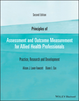 Principles of Assessment and Outcome Measurement for Allied Health Professionals: Practice, Research and Development 1119633095 Book Cover