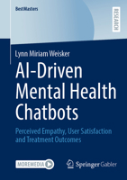 AI-Driven Mental Health Chatbots: Perceived Empathy, User Satisfaction and Treatment Outcomes 3658501359 Book Cover