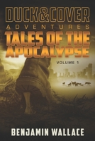 Tales of the Apocalypse Volume 1: A Duck & Cover Collection 1540887758 Book Cover