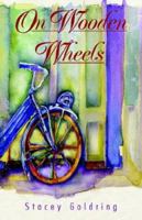 On Wooden Wheels: the Memoir of Carla Nathans Schipper 1413497128 Book Cover