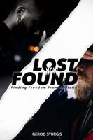 Lost Now Found: Freedom From Addiction 1734787112 Book Cover