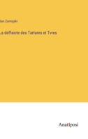 La deffaicte des Tartares et Tvres (French Edition) 3382740699 Book Cover