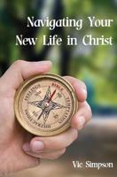 Navigating Your New Life in Christ 1541306805 Book Cover