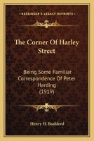 The Corner of Harley Street; Being Some Familiar Correspondence of Peter Harding 9356012490 Book Cover